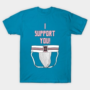 I Support You T-Shirt